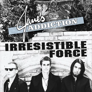 Jane's Addiction Irresistible Force Jane's Addiction Irresistible Force