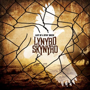 Lynyrd Skynyrd Last of a Dyin Breed Lynyrd Skynyrd Last of a Dyin Breed