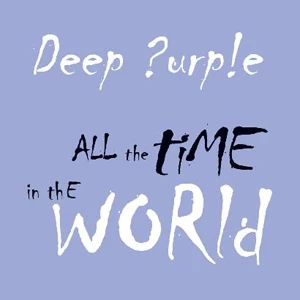 Deep Purple All the Time in the World Deep Purple All the Time in the World