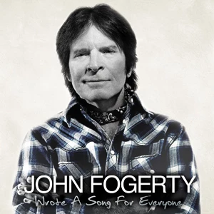 John Fogerty Wrote a Song for Everyone John Fogerty Wrote a Song for Everyone
