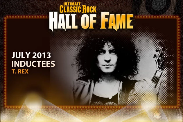 T. Rex Ultimate Classic Rock Hall of Fame T. Rex Ultimate Classic Rock Hall of Fame