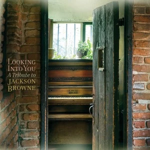 Looking Into You 'Looking Into You: A Tribute to Jackson Browne'